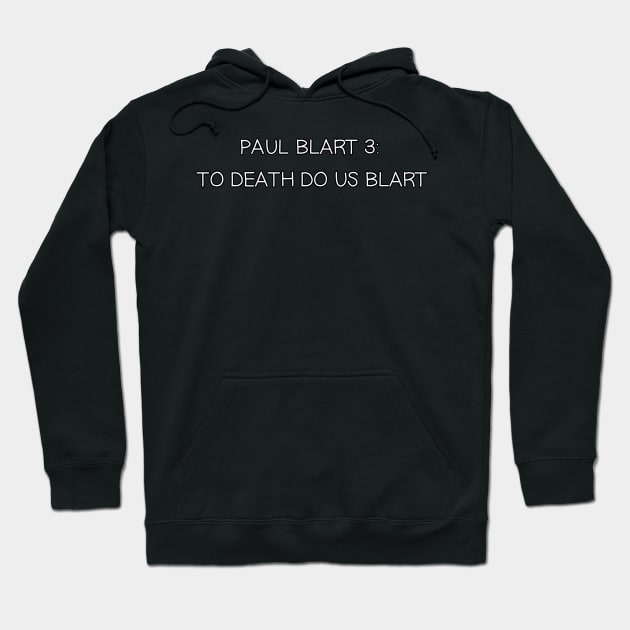 Paul Blart 3: Till Death Do Us Blart Hoodie by Way of the Road